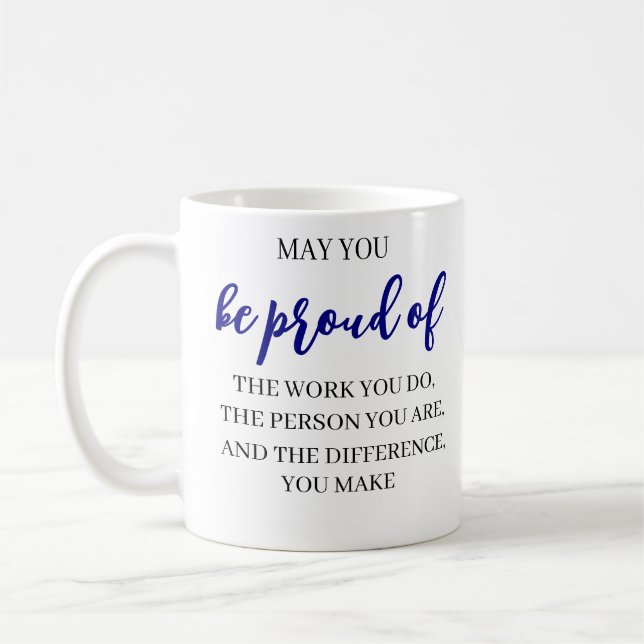 May You Be Proud Of the work you do,leadership Coffee Mug (Left)