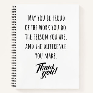 May you be proud of the work you do notebook