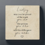 May you be proud of the work you do thank you gift plaque<br><div class="desc">May you be proud of the work you do,  the person you are and the difference you make. Personalize with your recipient's name. Makes a great thank you gift,  employee gift or corporate gift.</div>