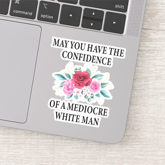 May You Have the Confidence of a Mediocre White (Detail)