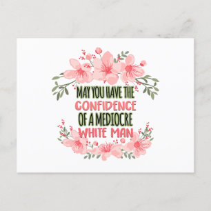 May You Have the Confidence of Mediocre White Man Postcard