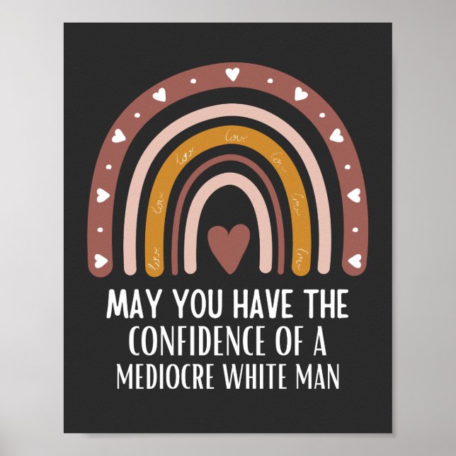 may you have the confidence of mediocre white man poster (Front)