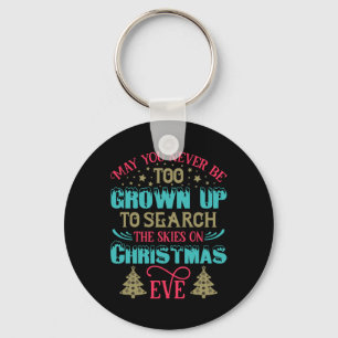 May You Never Be Too Grown Up On Christmas Eve Keychain