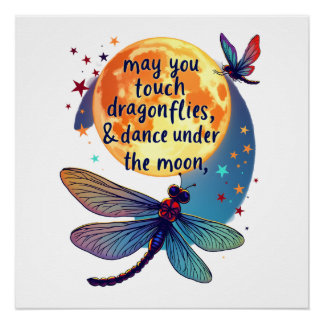 May You Touch Dragonflies And Stars Dance With Fai Poster
