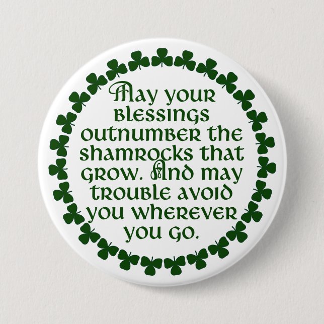 May your blessings outnumber the shamrocks, Irish 3 Inch Round Button (Front)
