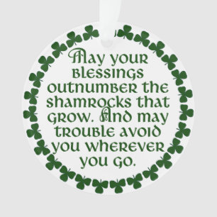 May your blessings outnumber the shamrocks, Irish Ornament