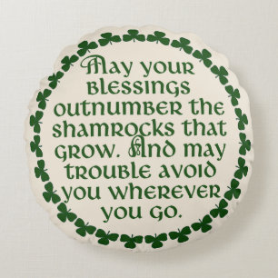 May your blessings outnumber the shamrocks, Irish Round Pillow