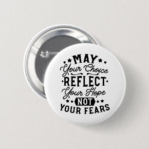 May Your Choice Reflect Your Hope Quotes 2 Inch Round Button