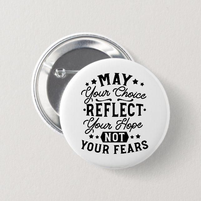 May Your Choice Reflect Your Hope Quotes 2 Inch Round Button (Front & Back)