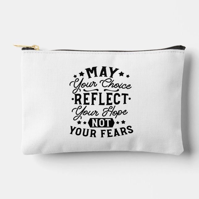 May Your Choice Reflect Your Hope Quotes Accessory Pouch (Front)