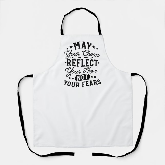 May Your Choice Reflect Your Hope Quotes Apron (Front)