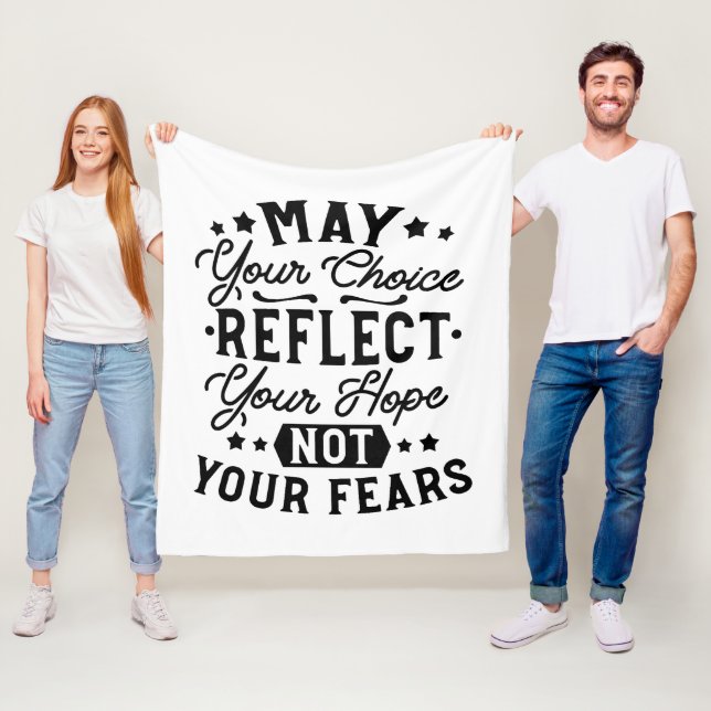 May Your Choice Reflect Your Hope Quotes Fleece Blanket (In Situ)