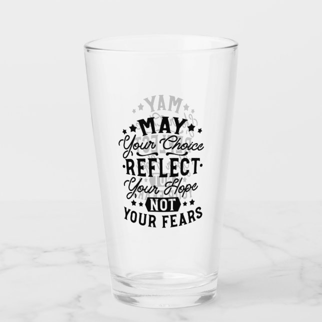 May Your Choice Reflect Your Hope Quotes Glass (Front)