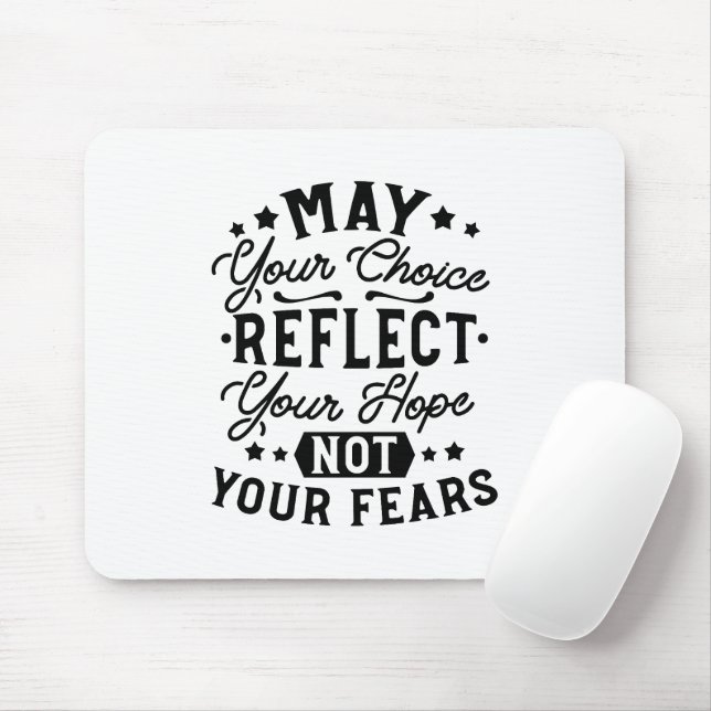 May Your Choice Reflect Your Hope Quotes Mouse Pad (With Mouse)