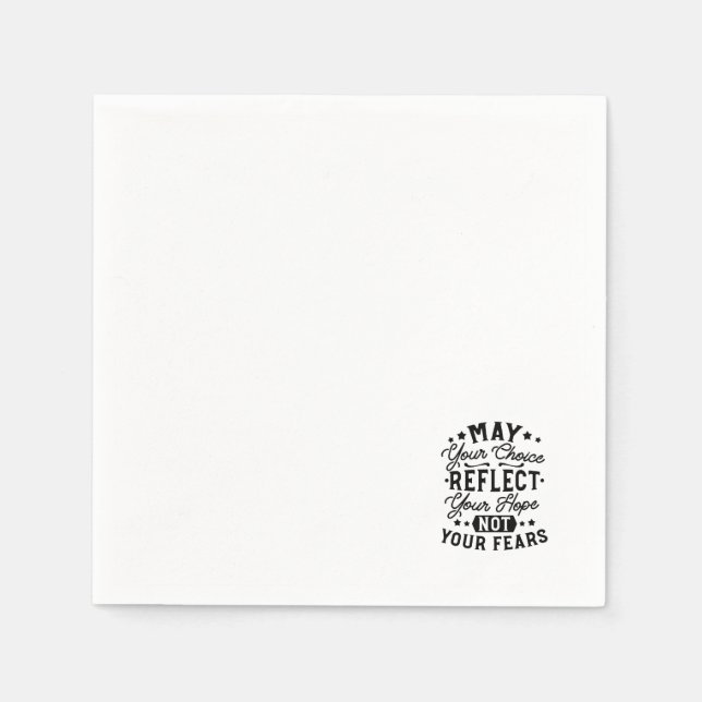 May Your Choice Reflect Your Hope Quotes Napkin (Front)