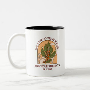 May Your Coffee Be Strong And Students Be Calm Two-Tone Coffee Mug
