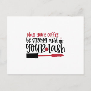 May your coffee be strong and your lash design- postcard