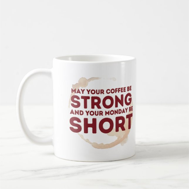 May your COFFEE be STRONG... Coffee Mug (Left)