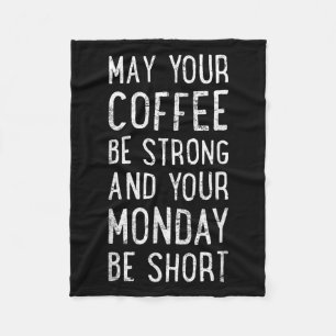 May Your Coffee Be Strong Funny Phrase  Fleece Blanket