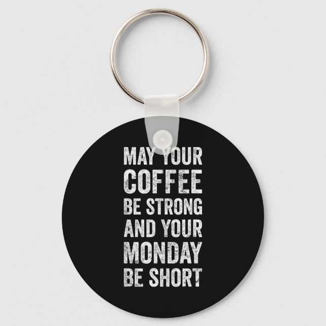 May Your Coffee Be Strong Funny Saying  Keychain (Front)