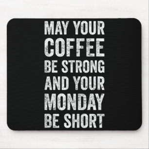 May Your Coffee Be Strong Funny Saying  Mouse Pad