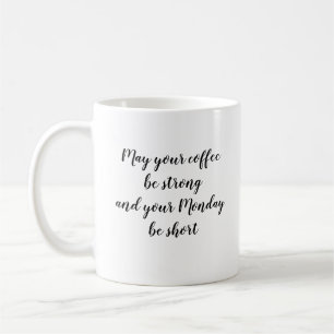 May Your Coffee Be Strong Quote Mug
