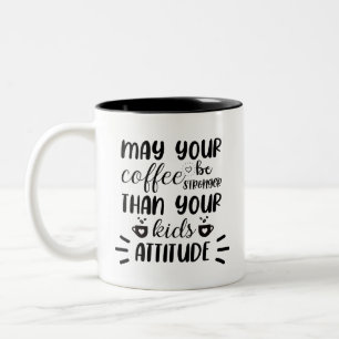 May Your Coffee Be Stronger Funny Two-Tone Coffee Mug