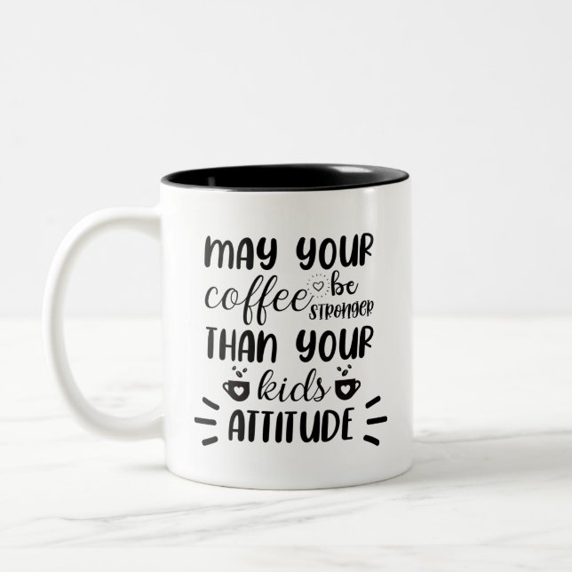 May Your Coffee Be Stronger Funny  Two-Tone Coffee Mug (Left)