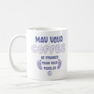 May Your Coffee Be Stronger Mug