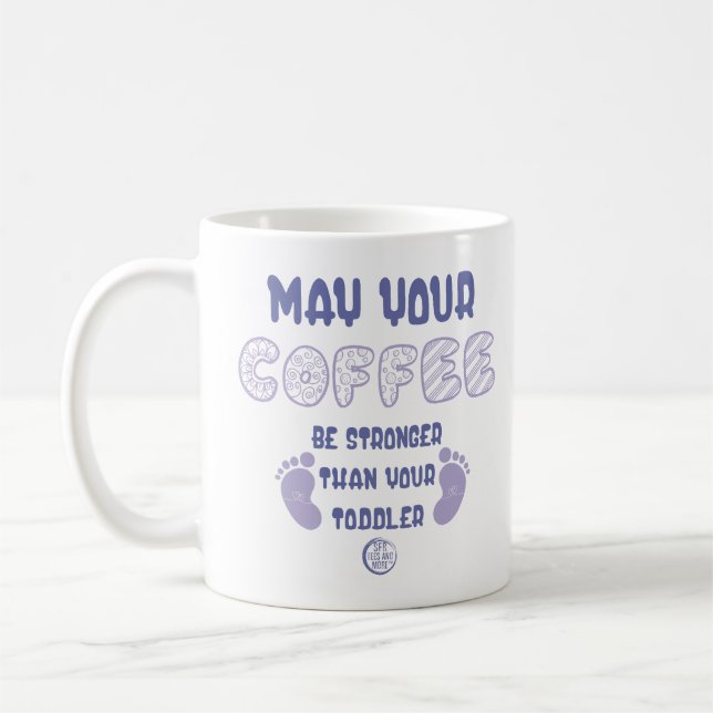 May Your Coffee Be Stronger Mug (Left)