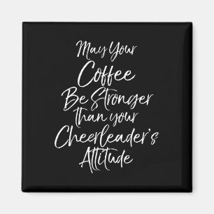 May Your Coffee Be Stronger Than Your Cheerleader' Magnet