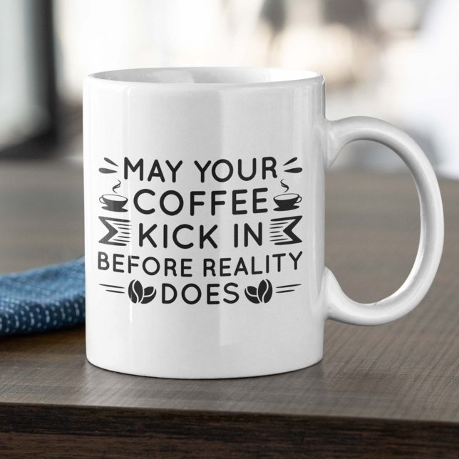May Your Coffee Kick In Mug (coffee lover mug)