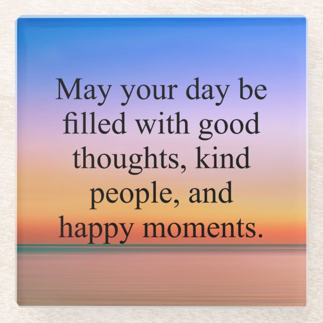 May Your Day Be Filled With Good Thoughts Glass Coaster (Front)