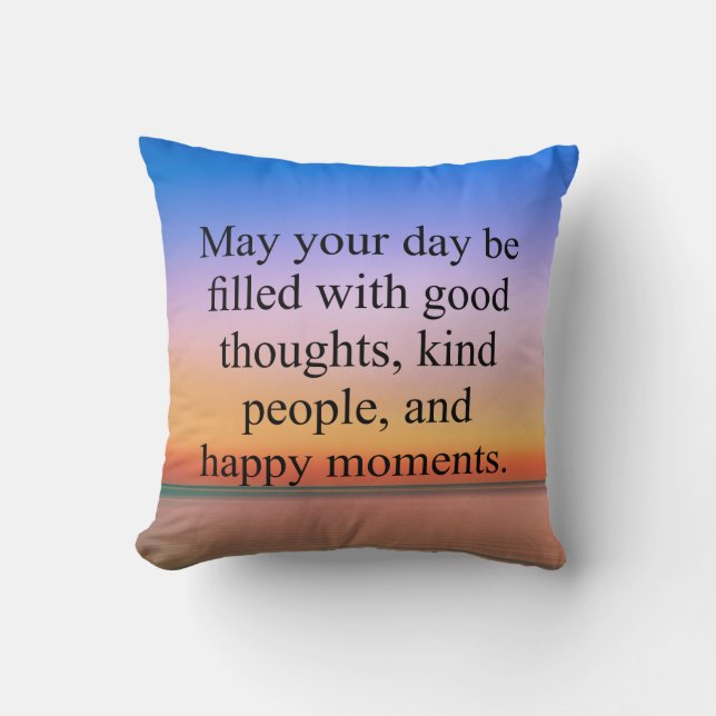May Your Day Be Filled With Good Thoughts Throw Pillow (Front)