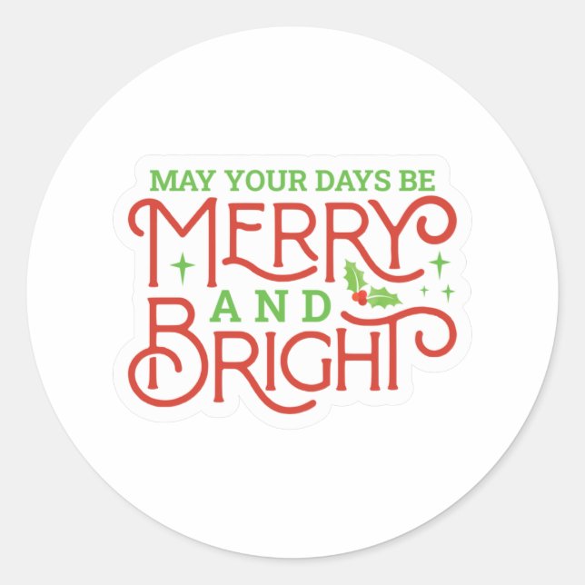 May your Days be Merry and Bright Classic Round Sticker (Front)