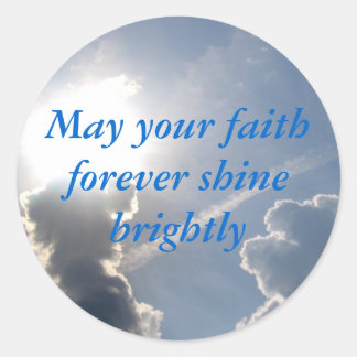 "May your faith forever shine brightly" Classic Round Sticker