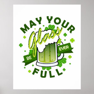 May Your Glass Be Ever Full Green Beer St. Patrick Poster