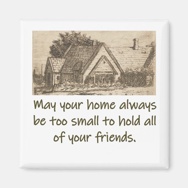 May Your Home Always Be Too Small - Home Quote  Magnet (Front)