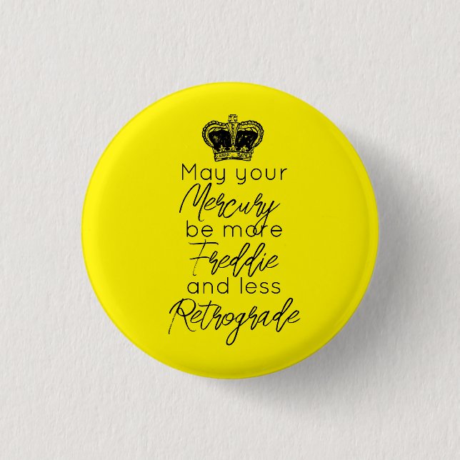 May your Mercury be more Fred & less Retrograde 1 Inch Round Button (Front)