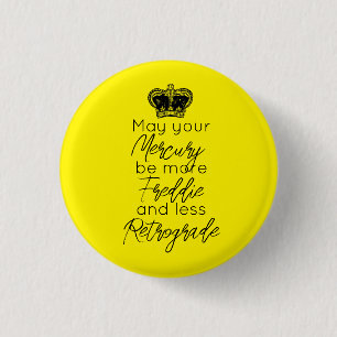 May your Mercury be more Fred & less Retrograde 1 Inch Round Button