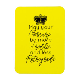 May your Mercury be more Fred & less Retrograde Magnet