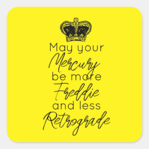 May your Mercury be more Fred & less Retrograde Square Sticker