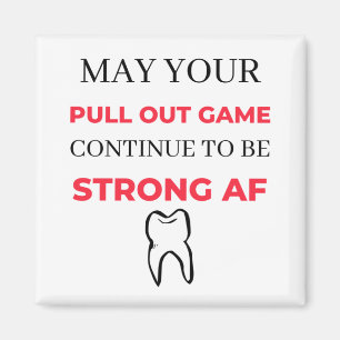 May Your Pull Out Game Continue To Be Strong AF 2 Magnet