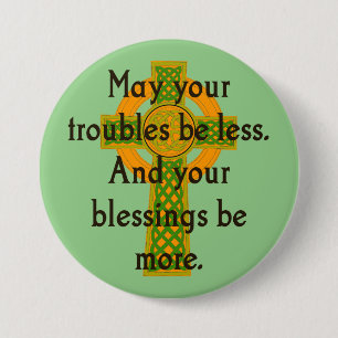 May Your Troubles Be Less - Irish Quote  3 Inch Round Button