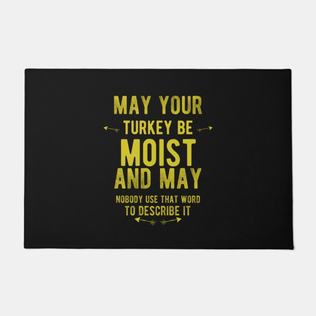 May your turkey be moist funny thanksgiving turkey doormat (Front)