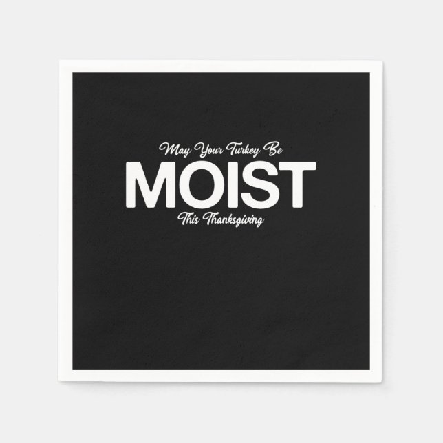 May Your Turkey Be Moist This Thanksgiving Funny Napkin (Front)