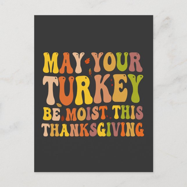 May Your Turkey Be Moist This Thanksgiving Funny  Postcard (Front)