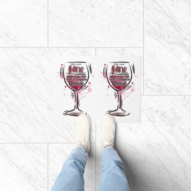 May Your Wine Be Stronger Than Your Daughter's Att Doormat (Indoor)