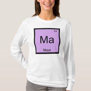 Maya Name Chemistry Element Periodic Table T-Shirt