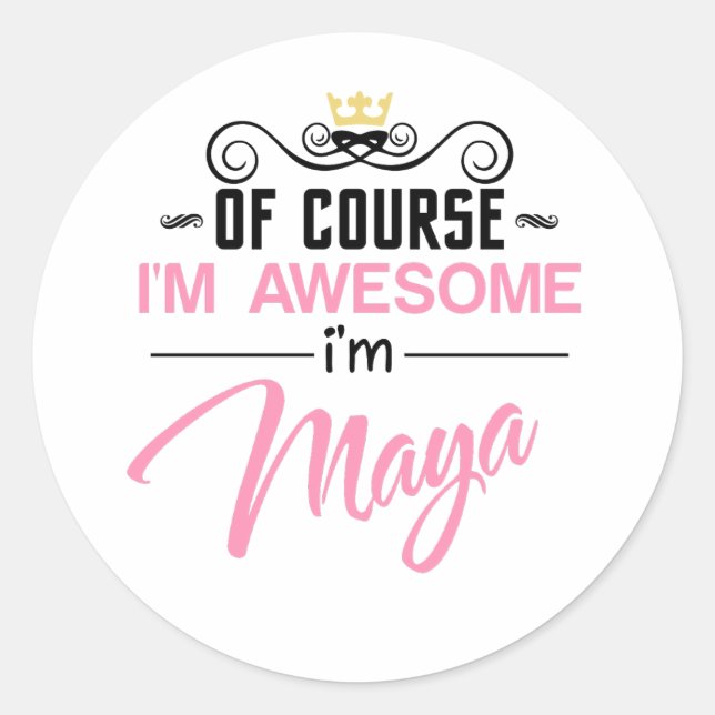 Maya Of Course I'm Awesome Name Classic Round Sticker (Front)